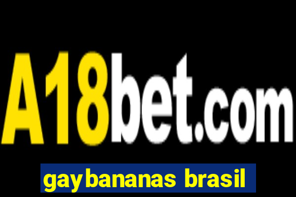 gaybananas brasil